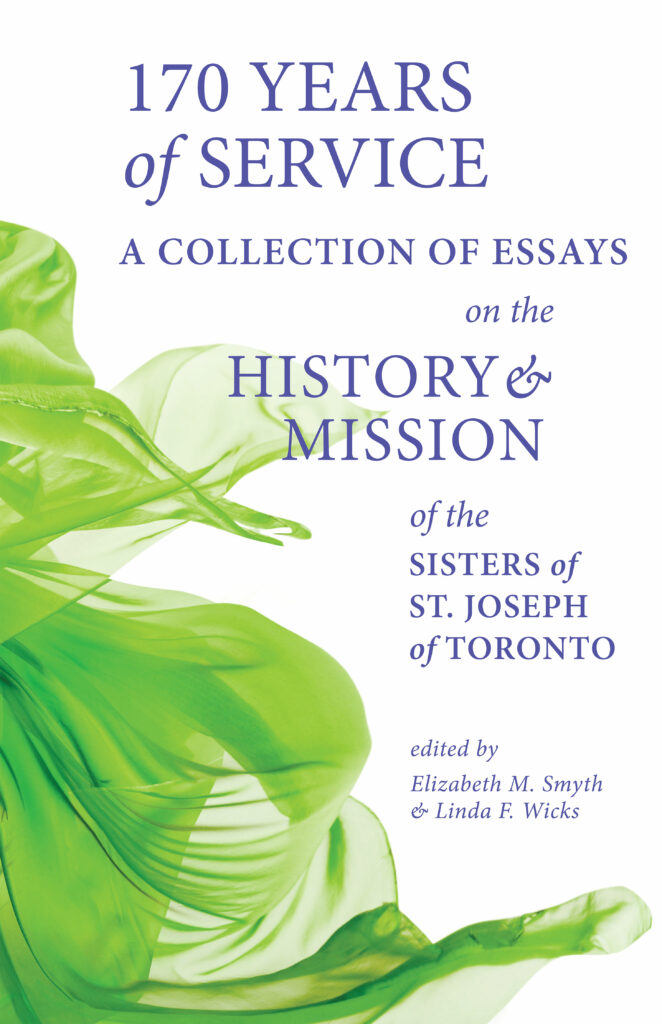 The cover of "170 Years of Service: A Collection of Essays on the History & Mission of the Sisters of St. Joseph of Toronto" edited by Elizabeth M. Smyth & Linda F. Wicks 