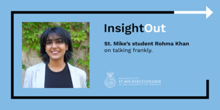 A title card for an InsightOut blog post by Rohma Khan, with the text: "St. Mike’s student Rohma Khan on talking frankly."