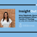 InsightOut features an image with picture of Erica, the interviewee, with a white top and glasses. The title of the article, as well as Erica's name and job title are shown to the left of the picture. Below the description, there is the St. Mike's logo. An arrow border is on the blue background. The around is black and becomes white.
