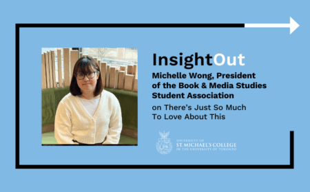 Michelle Wong, President of the Book & Media Studies Student Association on There’s Just So Much To Love About This