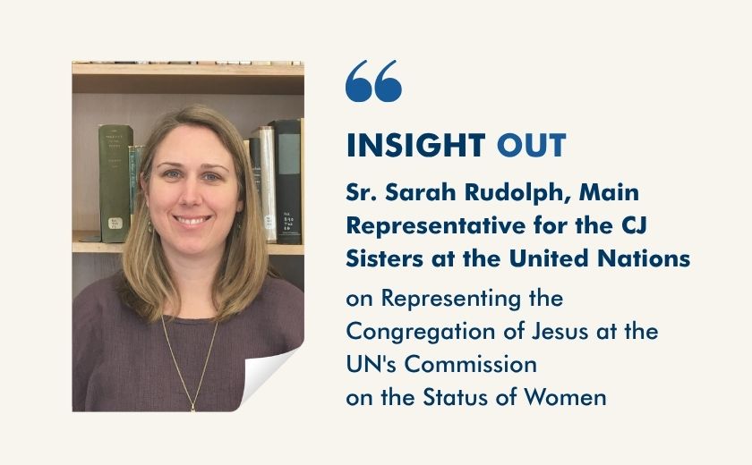 InsightOut: Representing the Congregation of Jesus at the UN’s Commission on the Status of Women